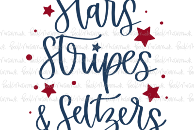 Stars Stripes And Seltzers - Fourth of July SVG File