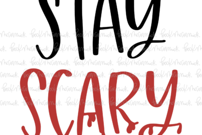 Stay Scary - Halloween SVG File