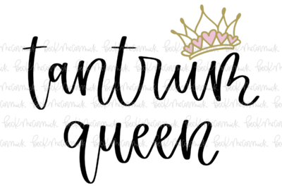 Tantrum Queen - Funny and Sarcastic SVG File