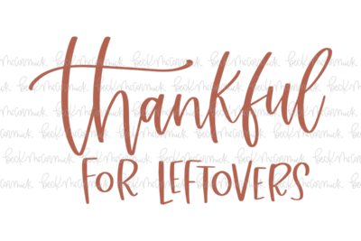 Thankful For Leftovers - Thanksgiving SVG and Fall SVG