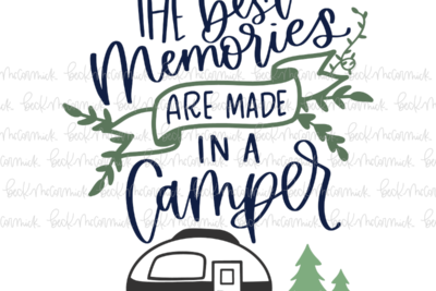 The Best Memories Are Made In A Camper - Camping SVG File