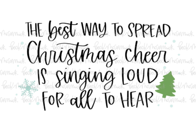 The Best Way To Spread Christmas Cheer Is Singing Loud For All To Hear - Christmas SVG File