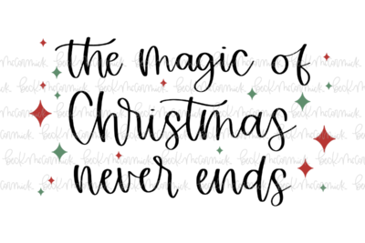 The Magic Of Christmas Never Ends - Christmas SVG File