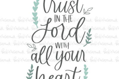 Trust In The Lord With All Your Heart - Christian SVG File