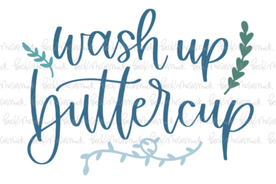 Wash Up Buttercup - Family SVG File, Home SVG File
