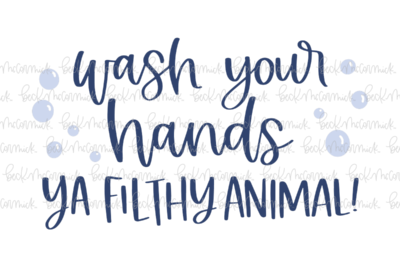 Wash Your Hands Ya Filthy Animal - Family SVG File, Home SVG File