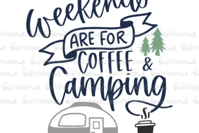 Weekends Are For Coffee And Camping - Camping SVG File