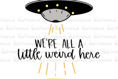 We're All A Little Weird Here - Halloween SVG File