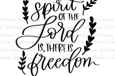 Where The Spirit Of The Lord Is There Is Freedom - Christian SVG File