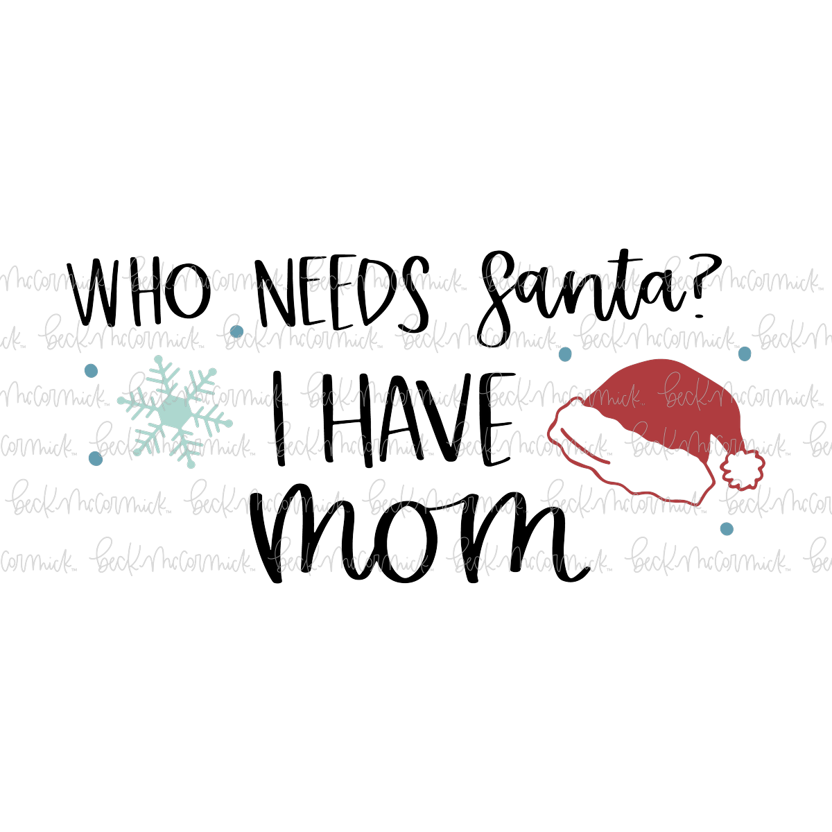 Who Needs Santa I Have Mom - Cute Kid Christmas SVG File