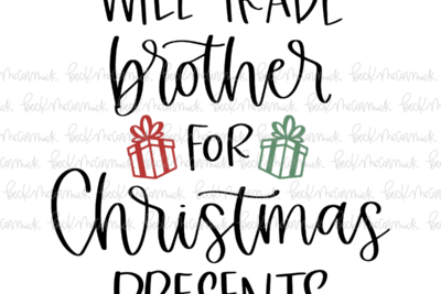 Will Trade Brother For Christmas Presents - Christmas SVG File