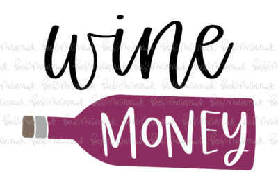 Wine Money - Alcohol SVG File, Boozy SVG File