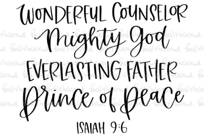 Wonderful Counselor Mighty God Everlasting Father Prince Of Peace Isaiah - Christian SVG File