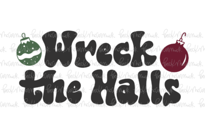Wreck The Halls - Christmas SVG File